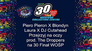 Piero Pieron X Blondyn X Laura X DJ Cutahead – Przejrzyj na oczy prod. The Droppers na 30 Finał WOŚP