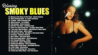 Smoky Whiskey Blues - The Most Emotional Blues Music For You - Beautiful Relaxing Blues Music