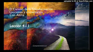 El Camino de la Transformación - Lecc. 4-1 EL NACIMIENTO DE LA CONSCIENCIA EGÓTICA