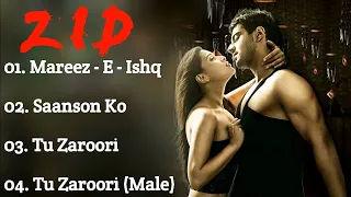 ZID Movie All Songs~Karanvir Sharma~Shraddha Das~Mannara Chopra~MUSICAL WORLD