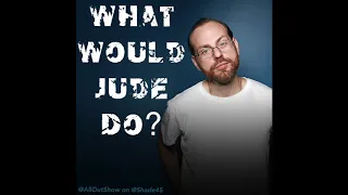 What Would Jude Do? | @AllOutShow 1/9/2019