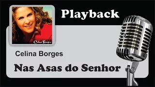 ( PLAYBACK ) - NAS ASAS DO SENHOR - Celina Borges