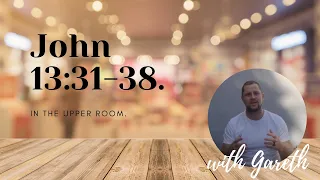 In the Upper Room with Jesus: John 13:31-38.