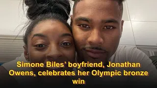 Simone Biles’ boyfriend, Jonathan Owens, celebrates her Olympic bronze win