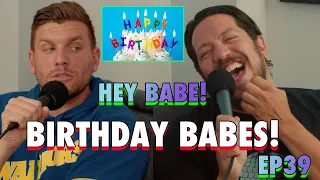 Birthday BABES! | Sal Vulcano & Chris Distefano Present: Hey Babe! | EP 39