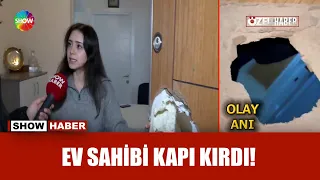 Ev sahibi eşkiyalığa soyundu!