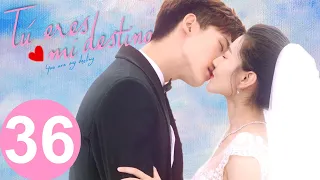 【ESP SUB】 Tú Eres mi Destino  ♥ EPISODIO 36 FINAL ( YOU ARE MY DESTINY)