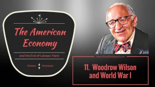 American Economy and the End of Laissez-Faire - 11 of 13 - Woodrow Wilson and World War I