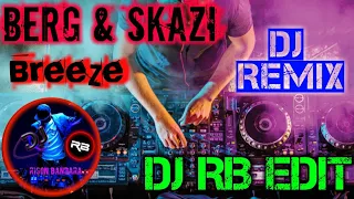 Breeze (Berg & Skazi) 🤘DJ Remix🤘🎶DJ RB edit