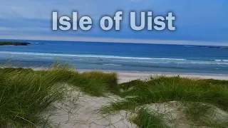 ISLAND HOPPING THE OUTER HEBRIDES - PART 3 - ISLE OF UIST!