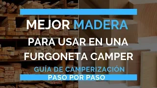 ¿Qué madera usar para construir muebles en una furgo camper? | Guía de camperización paso a paso