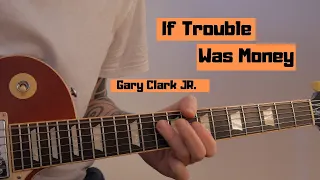 Gary Clark Junior - If Trouble Was Money