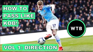 How To Pass The Football Like Kevin De Bruyne: Passing Direction