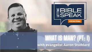 What is man? (Pt. 1) | Let the Bible Speak with Brett Hickey