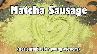 Matcha Tea Sausage (Not Suitable for Young Viewers)