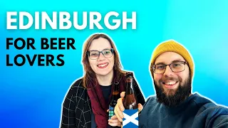 5 Amazing Beer Places in Edinburgh including a Fantastic Beer Experience