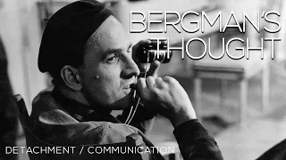 BERGMAN'S THOUGHT: Communication & Detachment