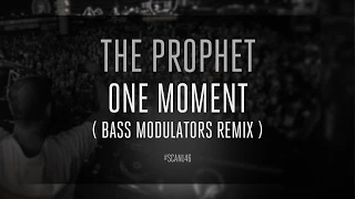 The Prophet - One Moment (Bass Modulators Remix)