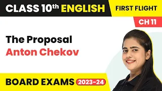 The Proposal - Anton Chekov | Class 10 English Chapter 11 (2022-23)