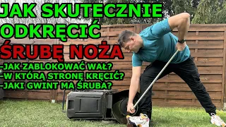 Jak odkręcić nóż w kosiarce - w którą stronę kręcić? Oraz jak zablokować silnik żeby się nie kręcił