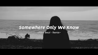 DJ SLOW REMIX !!! Rawi Beat - Somewhere Only We Know ( Slow Remix )