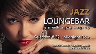 Jazz Loungebar - Selection #32 Midnight Flow, HD, 2018, Smooth Lounge Music