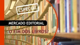 MERCADO EDITORIAL: FIM DOS LIVROS? | O Planeta Azul