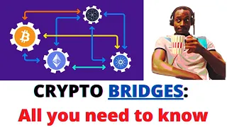 Crypto "Cross-Chain Bridges" (A must watch Video)