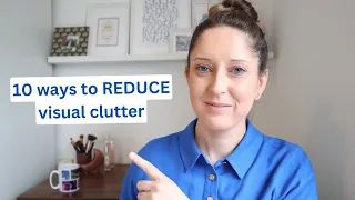 10 ways to reduce visual clutter #minimalisthabits #declutteryourlife