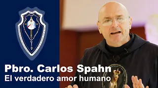 Padre Carlos Spahn - "El Verdadero Amor Humano" (JULIO 2018)