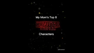 My mum's top 8 ST  Characters // #strangerthings #shorts #fyp