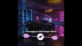 DJ Eurodancer 2024 (Slower Full version)