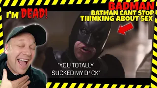 HOLY SH*T BATMAN!! 😂 - Badman - " BATMAN CANT STOP THINKING ABOUT SEX " [ Reaction ] | UK REACTOR |