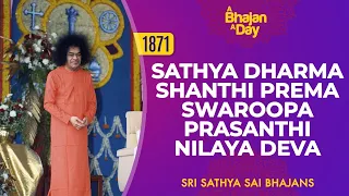 1871 - Sathya Dharma Shanthi Prema Swaroopa Prasanthi Nilaya Deva | Sri Sathya Sai Bhajans