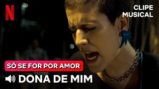 Dona de Mim - IZA | Versão Só Se For Por Amor | Netflix Brasil
