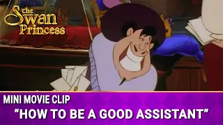 How to Be a Good Assistant | Mini Movie | The Swan Princess