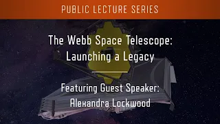 The Webb Space Telescope: Launching a Legacy