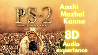 Aazhi Mazhai Kanna - 8D Song | PS2 | @ARRahman | Mani Ratnam |