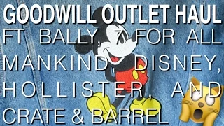 GOODWILL OUTLET HAUL FT. BALLY, 7 JEANS, DISNEY, HOLLISTER, AND CRATE & BARREL