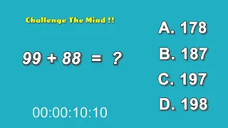 Strengthen Your Brain - Challenge The Mind !! 99 + 88 = ??