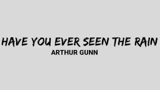Arthur Gunn - Have You Ever Seen The Rain [ Lyrical Video ]