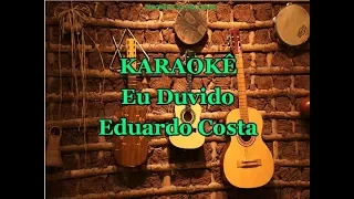 Karaoke Eu Duvido - Eduardo Costa