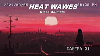 HEAT WAVES   Glass Animals  slowed+reverb #trending