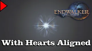 🎼 With Hearts Aligned (𝐄𝐱𝐭𝐞𝐧𝐝𝐞𝐝) 🎼 - Final Fantasy XIV