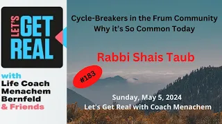 Cycle-Breakers in the Frum Community- Why it’s So Common Today, Rabbi Shais Taub #183