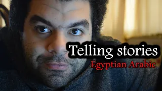 How to Tell Stories in Egyptian Arabic(can you understand the 2 stories at the end?)