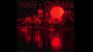 NAV - Call Me - Remix  [Slowed + Reverb]