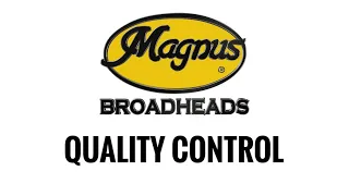 04 QUALITY CONTROL - MAGNUS BROADHEADS 2021