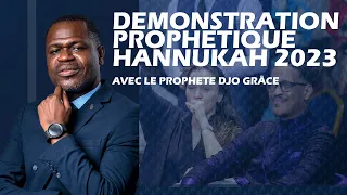 DEMONSTRATION PROPHETIQUE HANNUKAH 2023 AVEC LE PROPHETE DJO GRACE