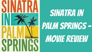 Sinatra in Palm Springs - Movie Review